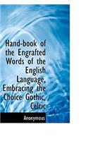 Hand-Book of the Engrafted Words of the English Language, Embracing the Choice Gothic, Celtic