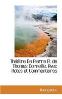 Th Tre de Pierre Et de Thomas Corneille. Avec Notes Et Commentaires: (French)