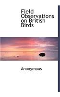 Field Observations on British Birds