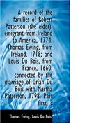 A Record of the Families of Robert Patterson (the Elder). Emigrant from Ireland to America, 1774; Th