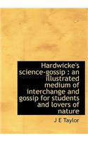 Hardwicke's Science-Gossip: An Illustrated Medium of Interchange and Gossip for Students and Lovers of Nature