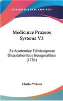 Medicinae Praxeos Systema V3: Ex Academiae Edinburgenae Disputationibus Inauguralibus (1781)
