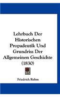 Lehrbuch Der Historischen Propadeutik Und Grundriss Der Allgemeinen Geschichte (1830)