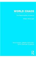 World Chaos: The Responsibility of Science(Routledge Library Editions: 20th Century Science)