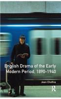English Drama of the Early Modern Period 1890-1940