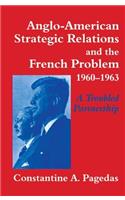 Anglo-American Strategic Relations and the French Problem, 1960-1963