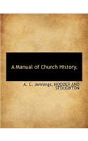 A Manual of Church History.