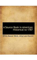 A Source Book in American Historical to 1787