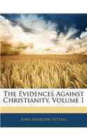 The Evidences Against Christianity, Volume 1