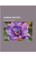 Human Destiny