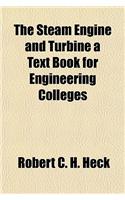 The Steam Engine and Turbine a Text Book for Engineering Colleges