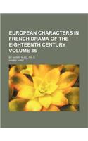 European Characters in French Drama of the Eighteenth Century Volume 35; By Harry Kurz, PH. D.
