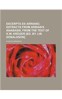 Excerpta Ex Arriano. Extracts from Arrian's Anabasis, from the Text of K.W. Kruger [Ed. by J.W. Donaldson]