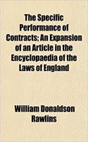 The Specific Performance of Contracts; An Expansion of an Article in the Encyclopaedia of the Laws of England