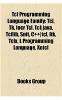 TCL Programming Language Family: TCL, TK, Incr TCL, TCL-Java, Tcllib, Snit, C++-TCL, Itk, Tclx, L Programming Language, Xotcl(English)