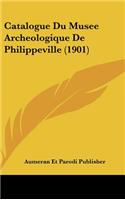 Catalogue Du Musee Archeologique de Philippeville (1901)