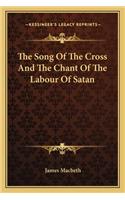 Song of the Cross and the Chant of the Labour of Satan