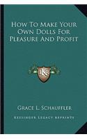 How to Make Your Own Dolls for Pleasure and Profit