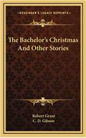 The Bachelor's Christmas and Other Stories