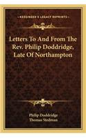 Letters To And From The Rev. Philip Doddridge, Late Of Northampton: (English)