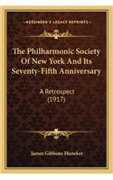 Philharmonic Society Of New York And Its Seventy-Fifth Anniversary