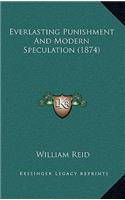Everlasting Punishment And Modern Speculation (1874): (English)