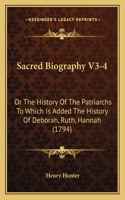 Sacred Biography V3-4: Or The History Of The Patriarchs To Which Is Added The History Of Deborah, Ruth, Hannah (1794)(English)