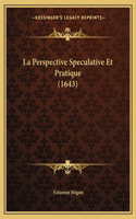 Perspective Speculative Et Pratique (1643)