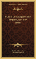 A Census Of Shakespeare's Plays In Quarto, 1594-1709 (1916): (English)