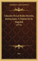 Coleccion De Los Reales Decretos, Instrucciones, Y Ordenes De Su Magestad (1772): (Spanish)