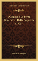 L'Origine E Le Forze Generatrici Della Proprieta (1905)