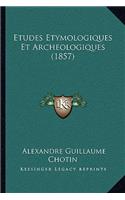Etudes Etymologiques Et Archeologiques (1857)