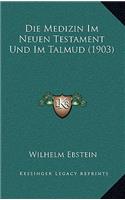 Die Medizin Im Neuen Testament Und Im Talmud (1903)