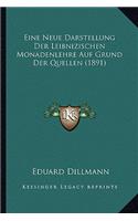 Eine Neue Darstellung Der Leibnizischen Monadenlehre Auf Grund Der Quellen (1891): (German)