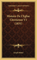 Histoire De L'Eglise Chretienne V1 (1831): (French)