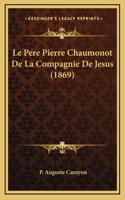 Le Pere Pierre Chaumonot De La Compagnie De Jesus (1869)