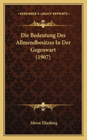 Die Bedeutung Des Allmendbesitzes In Der Gegenwart (1907)