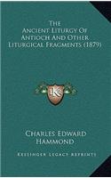 Ancient Liturgy Of Antioch And Other Liturgical Fragments (1879)