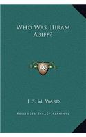 Who Was Hiram Abiff?: (English)