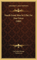 Fourth Grand Mass In E Flat, For Four Voices (1884)