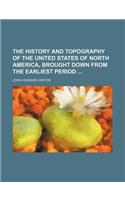 The History and Topography of the United States of North America, Brought Down from the Earliest Period