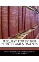 Request for Fy 2008 Budget Amendments: (English)