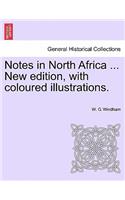 Notes in North Africa ... New Edition, with Coloured Illustrations.