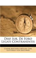 Disp. Iur. de Foro Legati Contrahentis