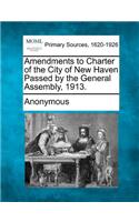 Amendments to Charter of the City of New Haven Passed by the General Assembly, 1913.: (English)