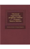 Chemical Engineering Progress Volume 1