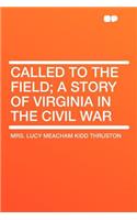 Called to the Field; A Story of Virginia in the Civil War
