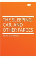 The Sleeping-Car, and Other Farces: (English)