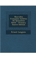 Nouvelles Francaises Inedites Du Quinzieme Siecle - Primary Source Edition