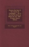 Histoire Des Ducs Et Des Comtes de Champagne ...: de La Fin Du XIE Siecle Au Milieu Du Xiie. 1860